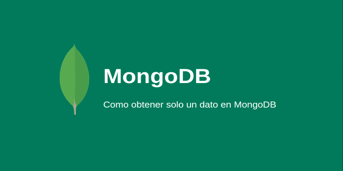 Como obtener un solo dato en&nbsp;MongoDB