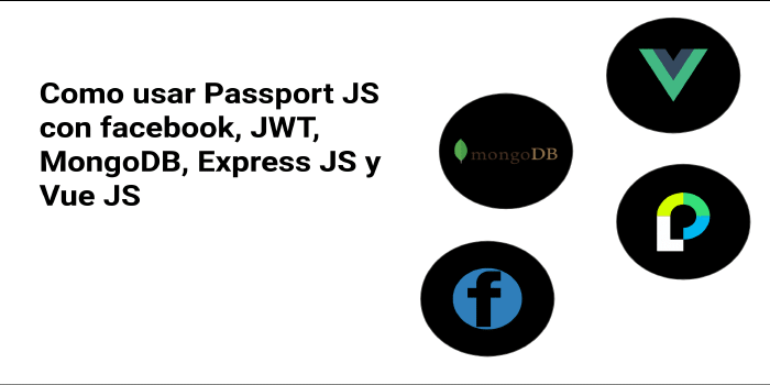 Como usar Passport JS con facebook, JWT, MongoDB, Express JS y Vue JS